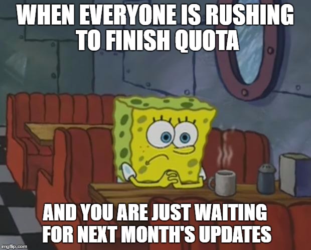 Spongebob Waiting | WHEN EVERYONE IS RUSHING TO FINISH QUOTA; AND YOU ARE JUST WAITING FOR NEXT MONTH'S UPDATES | image tagged in spongebob waiting | made w/ Imgflip meme maker