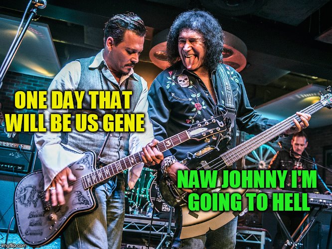 ONE DAY THAT WILL BE US GENE NAW JOHNNY I'M GOING TO HELL | made w/ Imgflip meme maker