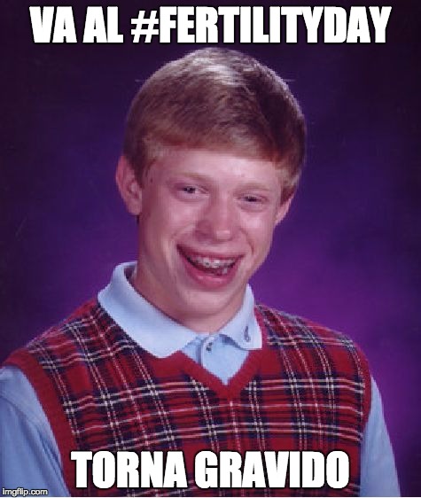 Bad Luck Brian | VA AL #FERTILITYDAY; TORNA GRAVIDO | image tagged in memes,bad luck brian | made w/ Imgflip meme maker