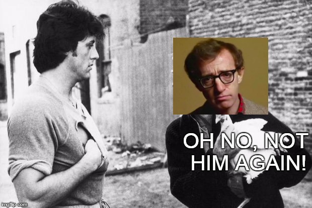 Bitter reunion | OH NO, NOT HIM AGAIN! | image tagged in rocky chicken school,woody allen,sylvester stallone,rocky,bananas | made w/ Imgflip meme maker
