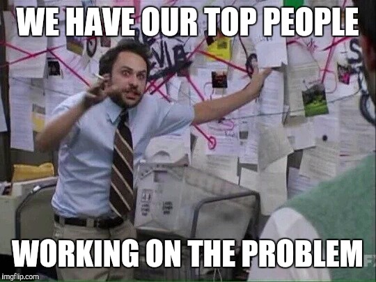 Pepe Silvia | WE HAVE OUR TOP PEOPLE WORKING ON THE PROBLEM | image tagged in pepe silvia | made w/ Imgflip meme maker