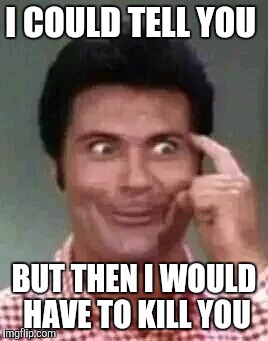 Jethro is smart | I COULD TELL YOU BUT THEN I WOULD HAVE TO KILL YOU | image tagged in jethro is smart | made w/ Imgflip meme maker