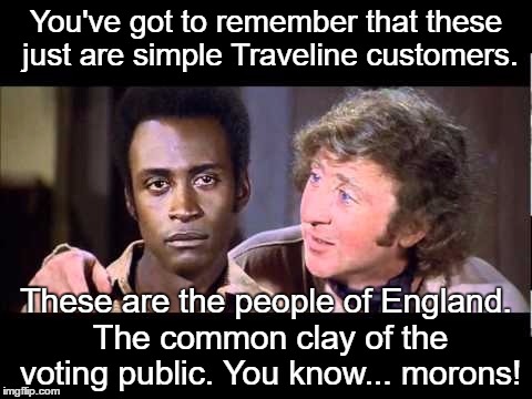 You've got to remember that these just are simple Traveline customers. These are the people of England. The common clay of the voting public. You know... morons! | image tagged in public | made w/ Imgflip meme maker