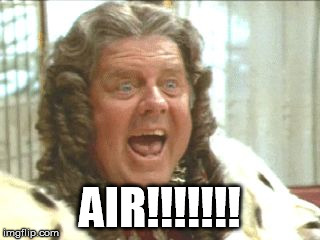 air | AIR!!!!!!! | image tagged in air | made w/ Imgflip meme maker