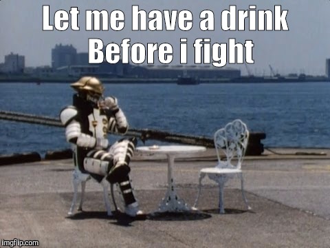 General havoc | Let me have a drink 
Before i fight | image tagged in power rangers | made w/ Imgflip meme maker
