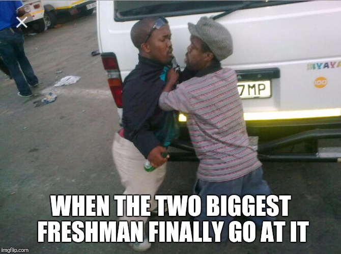 Midget fight | WHEN THE TWO BIGGEST FRESHMAN FINALLY GO AT IT | image tagged in midget fight | made w/ Imgflip meme maker