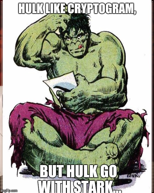 HULK LIKE CRYPTOGRAM, BUT HULK GO WITH STARK... | made w/ Imgflip meme maker