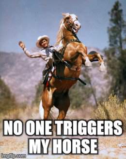 NO ONE TRIGGERS MY HORSE | made w/ Imgflip meme maker
