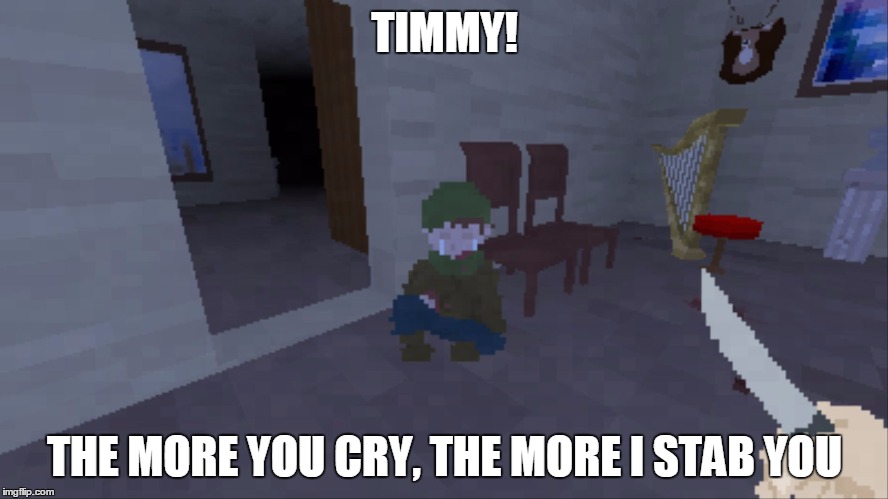 Calm Time is a really fun gme | TIMMY! THE MORE YOU CRY, THE MORE I STAB YOU | image tagged in susi--calm time | made w/ Imgflip meme maker