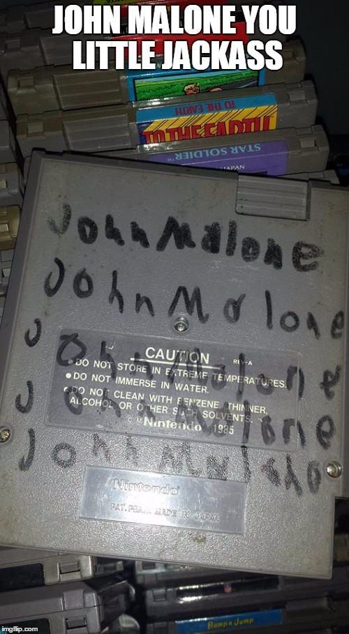 JOHN MALONE YOU LITTLE JACKASS | image tagged in nintendo meme | made w/ Imgflip meme maker