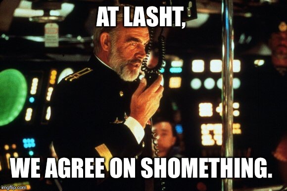 Sean Connery | AT LASHT, WE AGREE ON SHOMETHING. | image tagged in sean connery | made w/ Imgflip meme maker