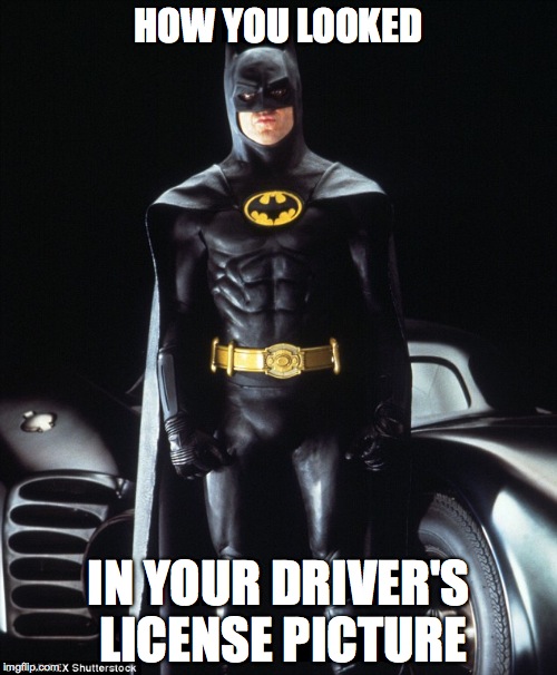 Bat's Derp Pose #5 | HOW YOU LOOKED; IN YOUR DRIVER'S LICENSE PICTURE | image tagged in batman derp pose,driver's liscence,black and yellow | made w/ Imgflip meme maker