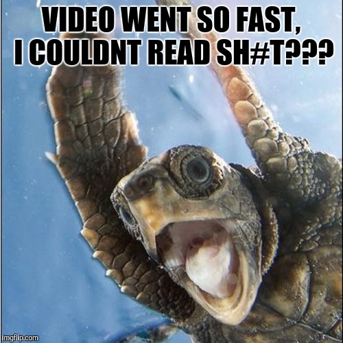 VIDEO WENT SO FAST, I COULDNT READ SH#T??? | made w/ Imgflip meme maker