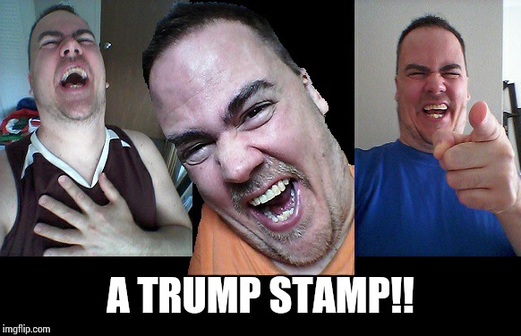 LMAO! | A TRUMP STAMP!! | image tagged in lmao | made w/ Imgflip meme maker