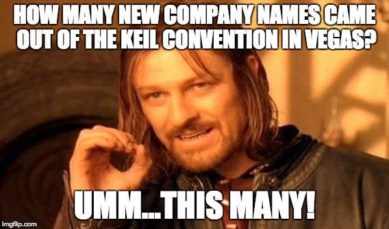 One Does Not Simply Meme | HOW MANY NEW COMPANY NAMES CAME OUT OF THE KEIL CONVENTION IN VEGAS? UMM...THIS MANY! | image tagged in memes,one does not simply | made w/ Imgflip meme maker