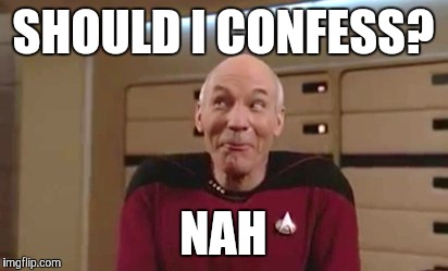 SHOULD I CONFESS? NAH | made w/ Imgflip meme maker