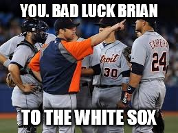 YOU. BAD LUCK BRIAN TO THE WHITE SOX | made w/ Imgflip meme maker