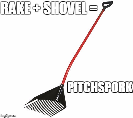 Is this a real name? | RAKE + SHOVEL =; PITCHSPORK | image tagged in shovel,new,invention,rake | made w/ Imgflip meme maker