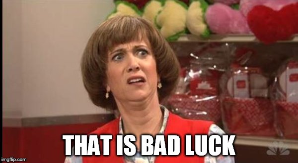 THAT IS BAD LUCK | made w/ Imgflip meme maker
