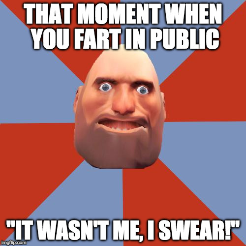 F2P/Noob Heavy | THAT MOMENT WHEN YOU FART IN PUBLIC; "IT WASN'T ME, I SWEAR!" | image tagged in f2p/noob heavy | made w/ Imgflip meme maker