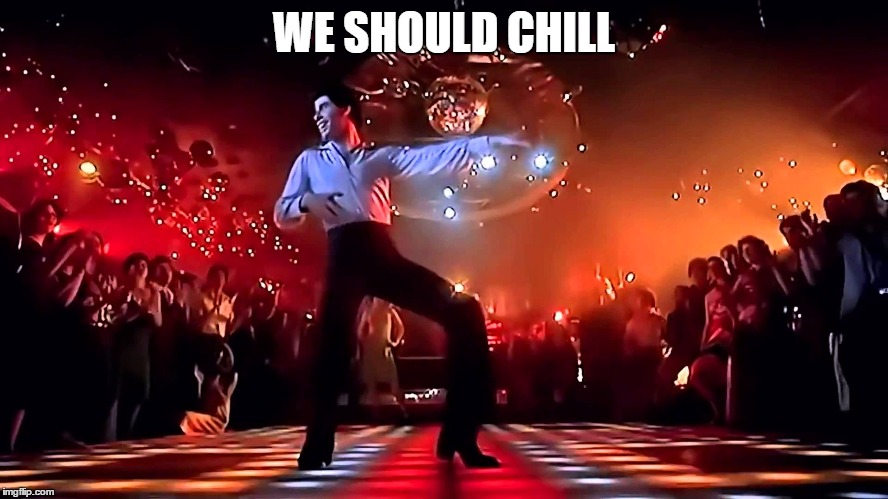 WE SHOULD CHILL | made w/ Imgflip meme maker