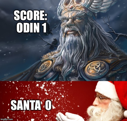 SCORE: ODIN 1 SANTA  0 | made w/ Imgflip meme maker