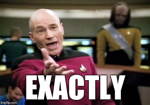 Picard Wtf Meme | EXACTLY | image tagged in memes,picard wtf | made w/ Imgflip meme maker