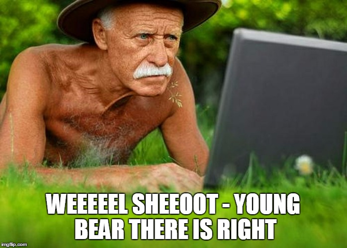 WEEEEEL SHEEOOT - YOUNG BEAR THERE IS RIGHT | made w/ Imgflip meme maker
