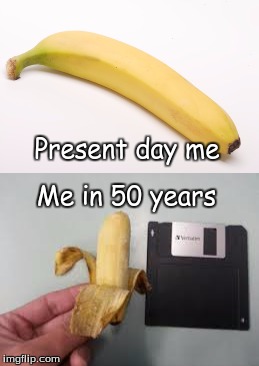 Aging is rough | Present day me; Me in 50 years | image tagged in aging | made w/ Imgflip meme maker