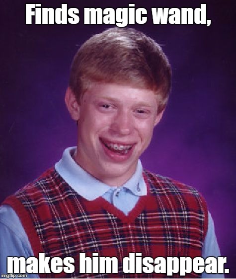 Bad Luck Brian Meme | Finds magic wand, makes him disappear. | image tagged in memes,bad luck brian | made w/ Imgflip meme maker