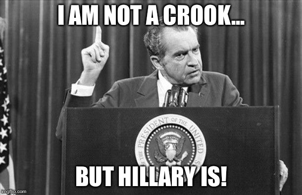I AM NOT A CROOK... BUT HILLARY IS! | made w/ Imgflip meme maker