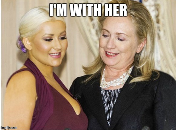 I'M WITH HER | image tagged in hillary clinton 2016 | made w/ Imgflip meme maker
