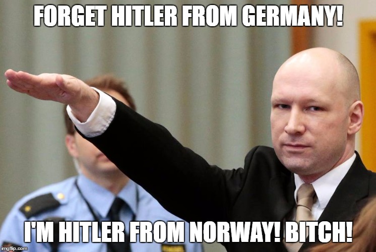 Why Norway? | FORGET HITLER FROM GERMANY! I'M HITLER FROM NORWAY! BITCH! | image tagged in why norway | made w/ Imgflip meme maker