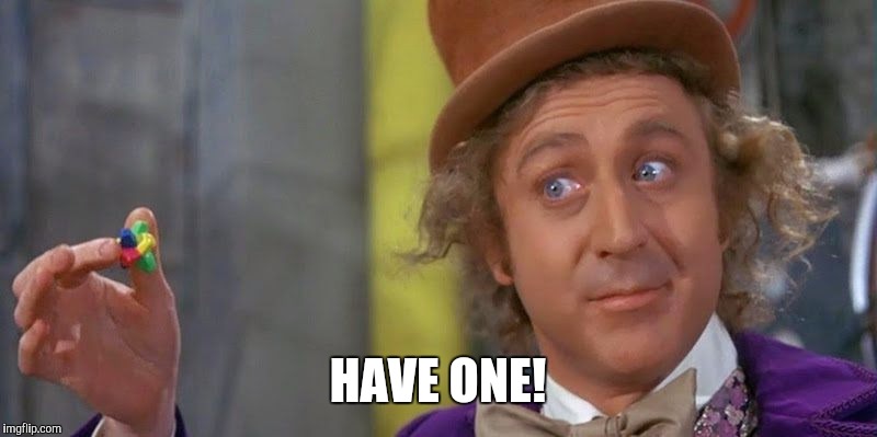 HAVE ONE! | made w/ Imgflip meme maker