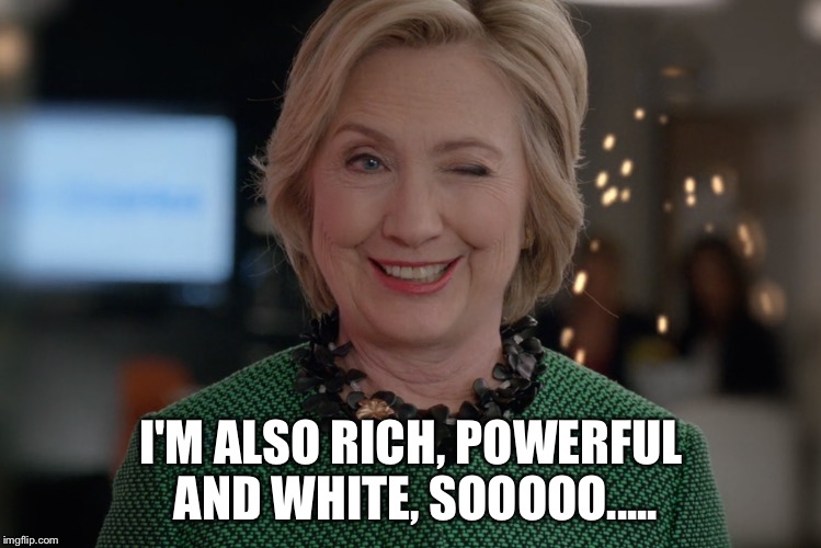 I'M ALSO RICH, POWERFUL AND WHITE, SOOOOO..... | made w/ Imgflip meme maker