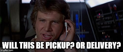 Intergalactic pizza joint | WILL THIS BE PICKUP? OR DELIVERY? | image tagged in star wars solo saves the day | made w/ Imgflip meme maker