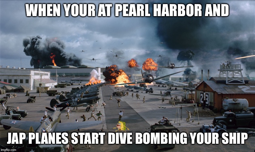 When your at Pearl Harbor and planes start dive bombing. | WHEN YOUR AT PEARL HARBOR AND; JAP PLANES START DIVE BOMBING YOUR SHIP | image tagged in spongegar,pearl harbor,ww2,colorized,ww2 colorized | made w/ Imgflip meme maker
