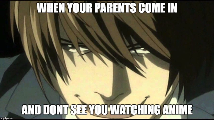 MWAHAHA! Mission accomplished!!! | WHEN YOUR PARENTS COME IN; AND DONT SEE YOU WATCHING ANIME | image tagged in parents come,anime,watching anime,sneaky,evil | made w/ Imgflip meme maker