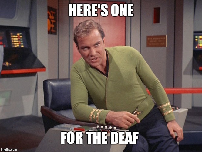 HERE'S ONE FOR THE DEAF | made w/ Imgflip meme maker