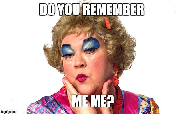 DO YOU REMEMBER ME ME? | made w/ Imgflip meme maker