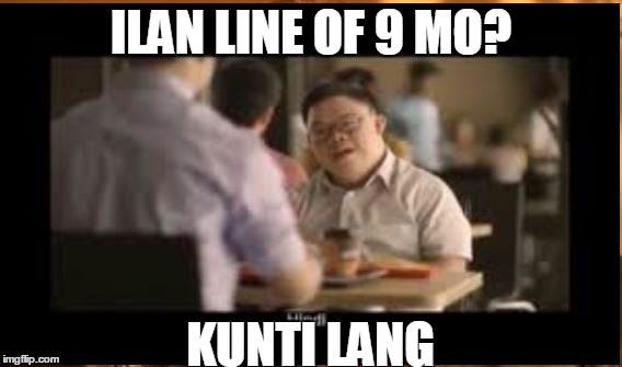 ILAN LINE OF 9 MO? KUNTI LANG | made w/ Imgflip meme maker