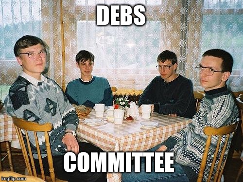 nerd party | DEBS; COMMITTEE | image tagged in nerd party | made w/ Imgflip meme maker