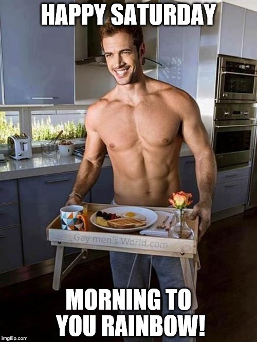 HAPPY SATURDAY; MORNING TO YOU RAINBOW! | made w/ Imgflip meme maker