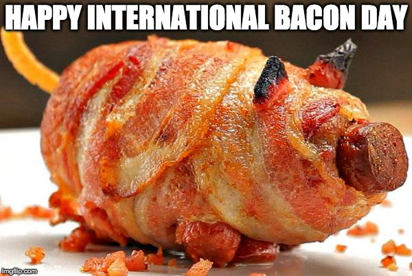 One of the best days of the year!!!! | HAPPY INTERNATIONAL BACON DAY | image tagged in bacon pig,bacon,iwanttobebacon,iwanttobebaconcom,international bacon day,pig | made w/ Imgflip meme maker
