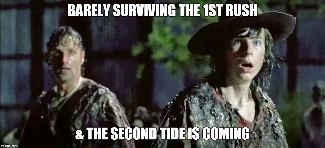 TWD | BARELY SURVIVING THE 1ST RUSH; & THE SECOND TIDE IS COMING | image tagged in twd | made w/ Imgflip meme maker