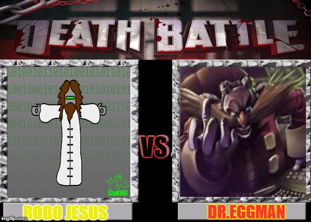 Who Would Win? Vote In The Comments! | VS; ROBO JESUS; DR.EGGMAN | image tagged in death battle,sonic the hedgehog,sonic x,sonic boom,sonic fanbase reaction,games | made w/ Imgflip meme maker