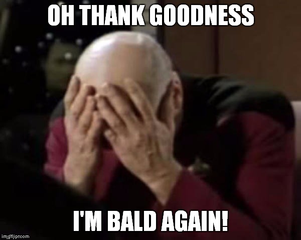 OH THANK GOODNESS I'M BALD AGAIN! | made w/ Imgflip meme maker