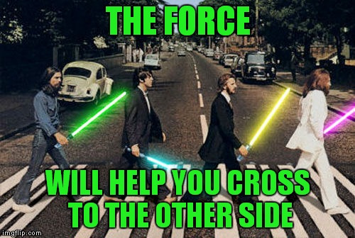 THE FORCE WILL HELP YOU CROSS TO THE OTHER SIDE | made w/ Imgflip meme maker