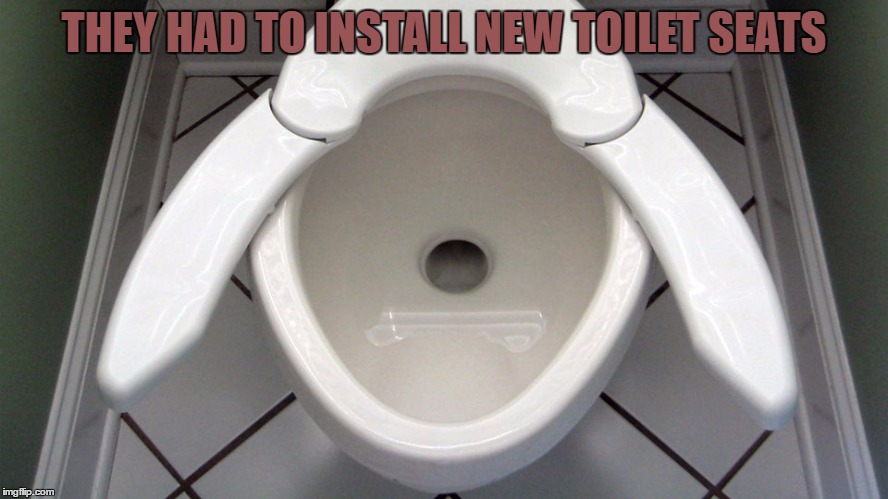 THEY HAD TO INSTALL NEW TOILET SEATS | made w/ Imgflip meme maker