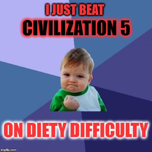 Ranked #1 Augustus Caesar for my overall score  ;-)  | I JUST BEAT; CIVILIZATION 5; ON DIETY DIFFICULTY | image tagged in memes,success kid | made w/ Imgflip meme maker